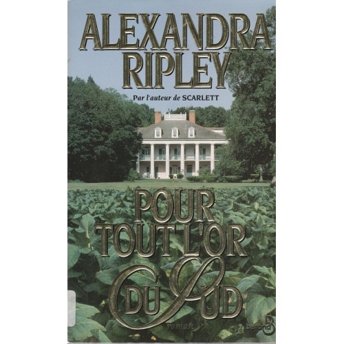 Pour tout l'or du Sud  Alexandra Ripley